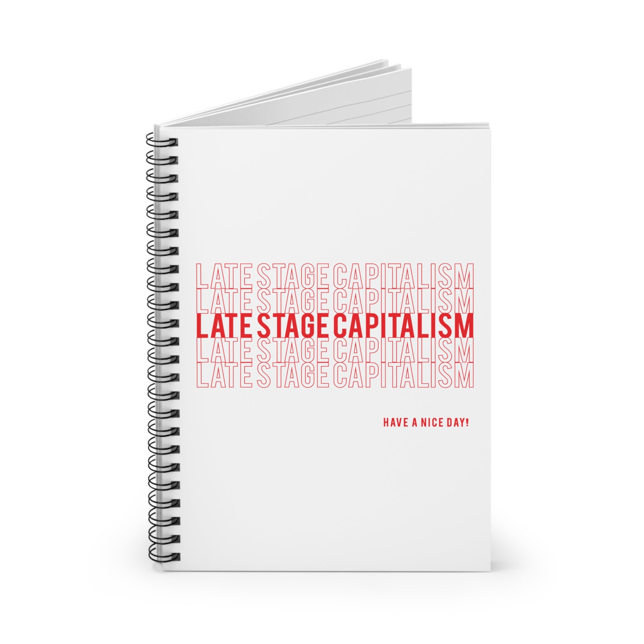 Late Stage Capitalism Spiral Notebook — Ruled Journal with Retro Red Typography (Have a Nice Day)