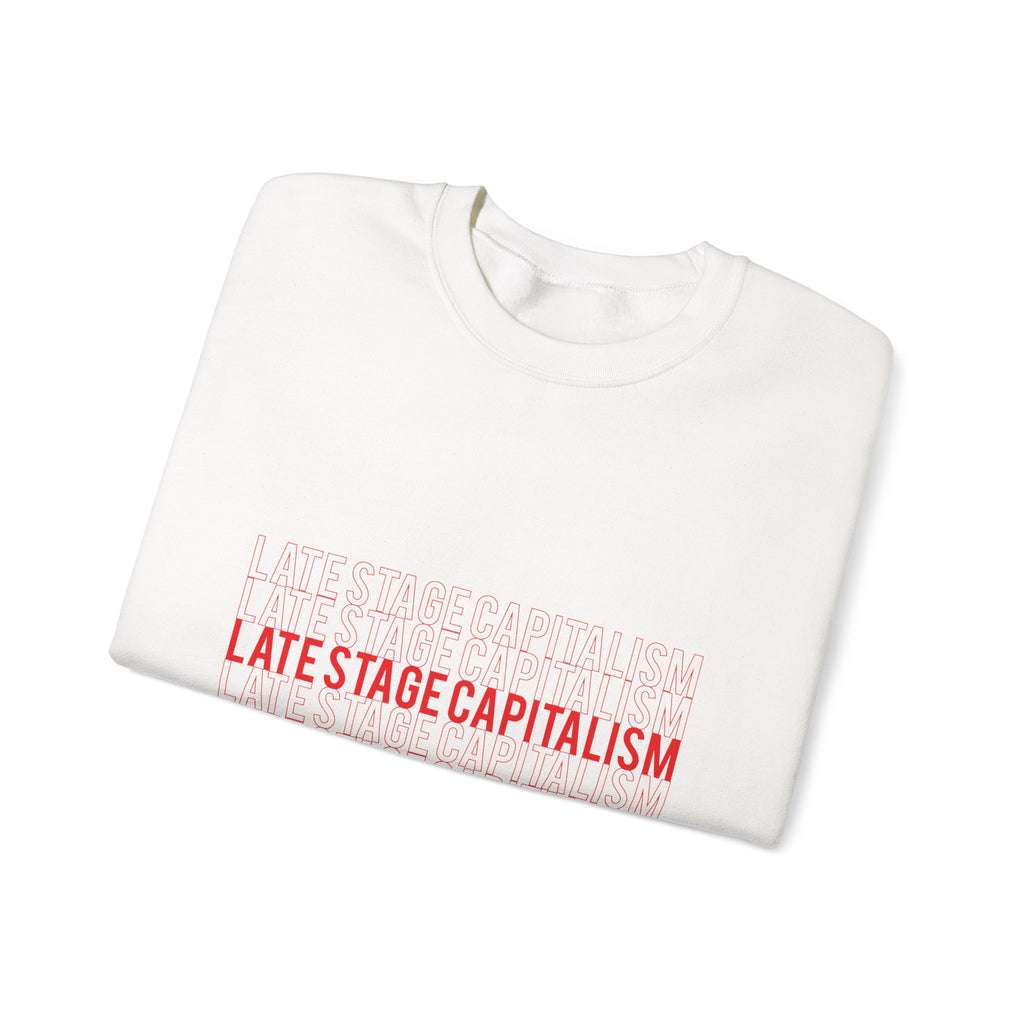 Late Stage Capitalism Crewneck Sweatshirt — Minimalist Statement Pullover