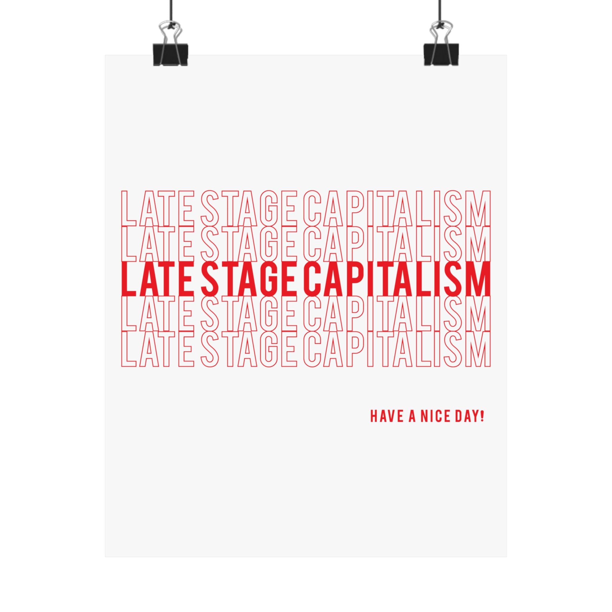 Late Stage Capitalism Matte Poster — Minimalist Red Typography "Have a Nice Day!"
