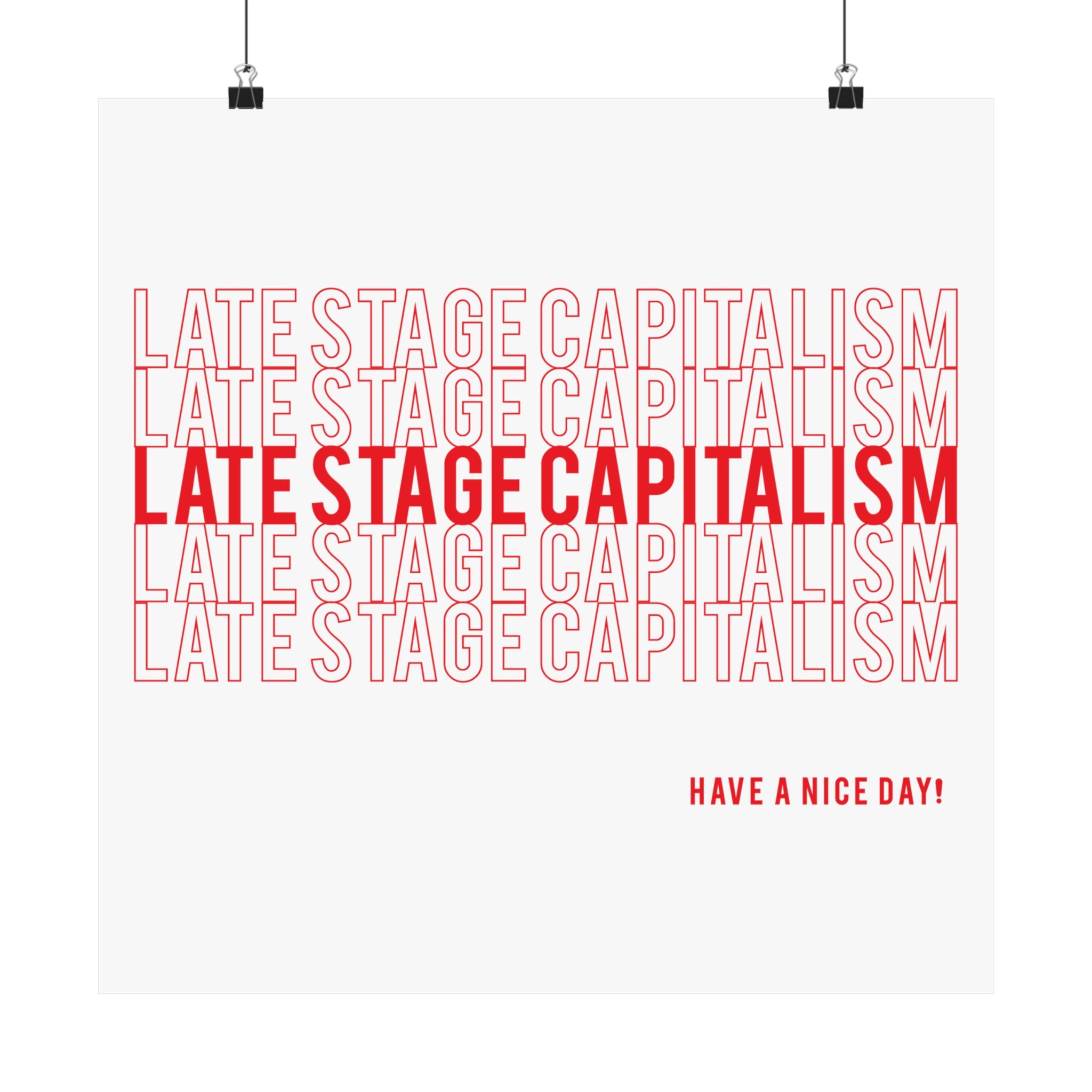 Late Stage Capitalism Matte Poster — Minimalist Red Typography "Have a Nice Day!"