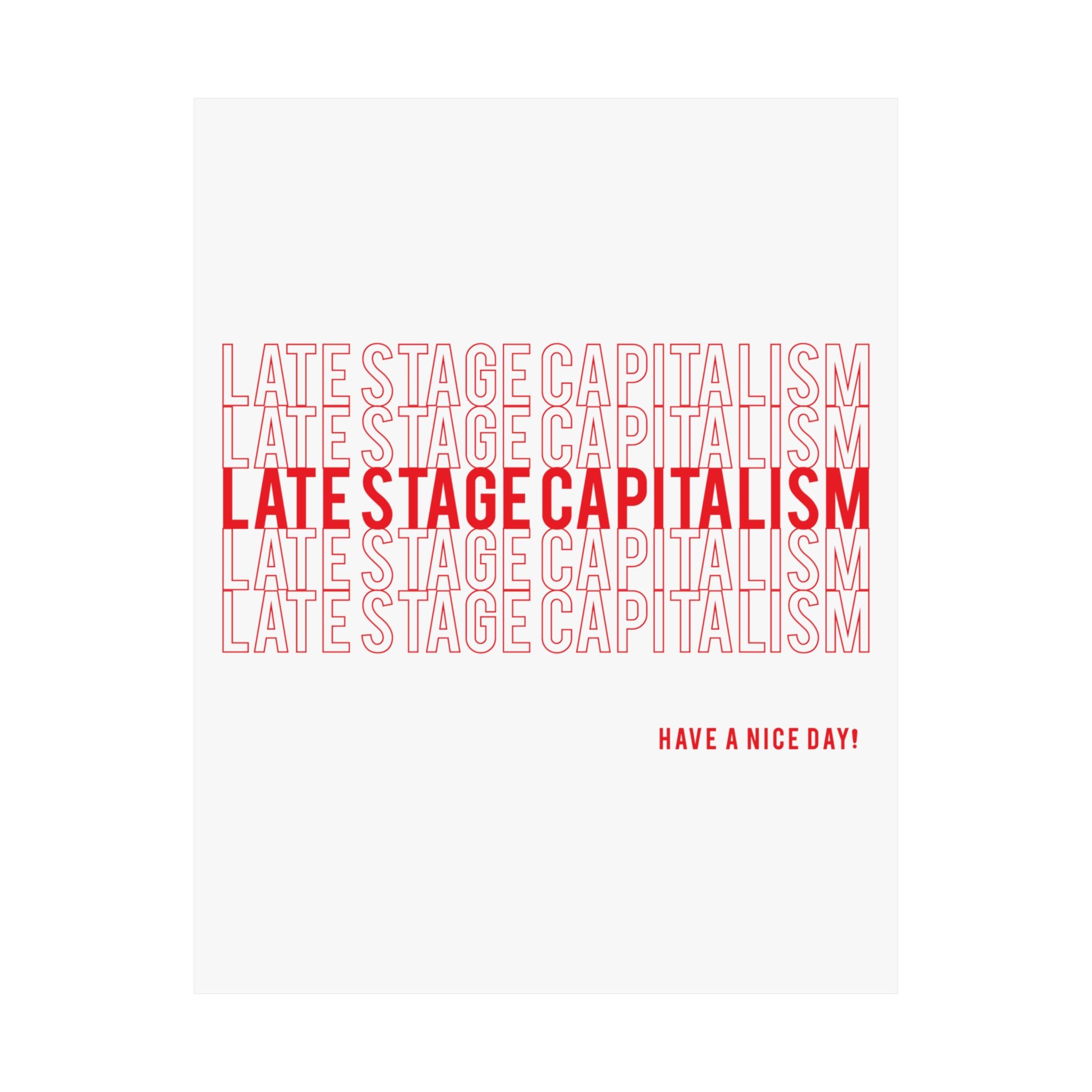 Late Stage Capitalism Matte Poster — Minimalist Red Typography "Have a Nice Day!"