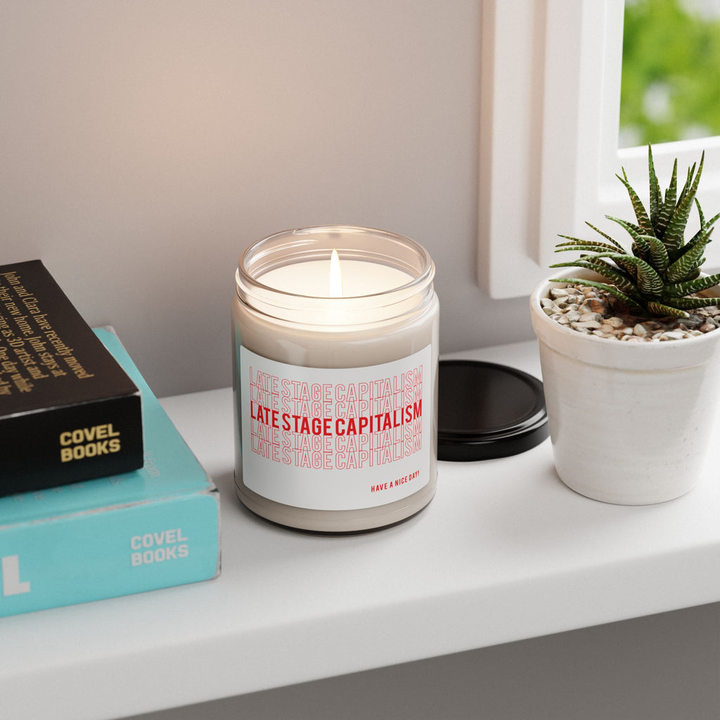 Late Stage Capitalism Scented Soy Candle — 9oz Jar (Have a Nice Day)