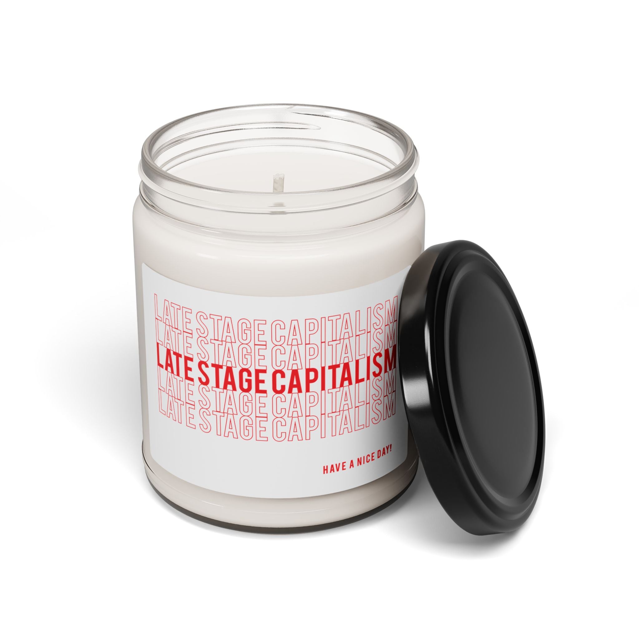Late Stage Capitalism Scented Soy Candle — 9oz Jar (Have a Nice Day)