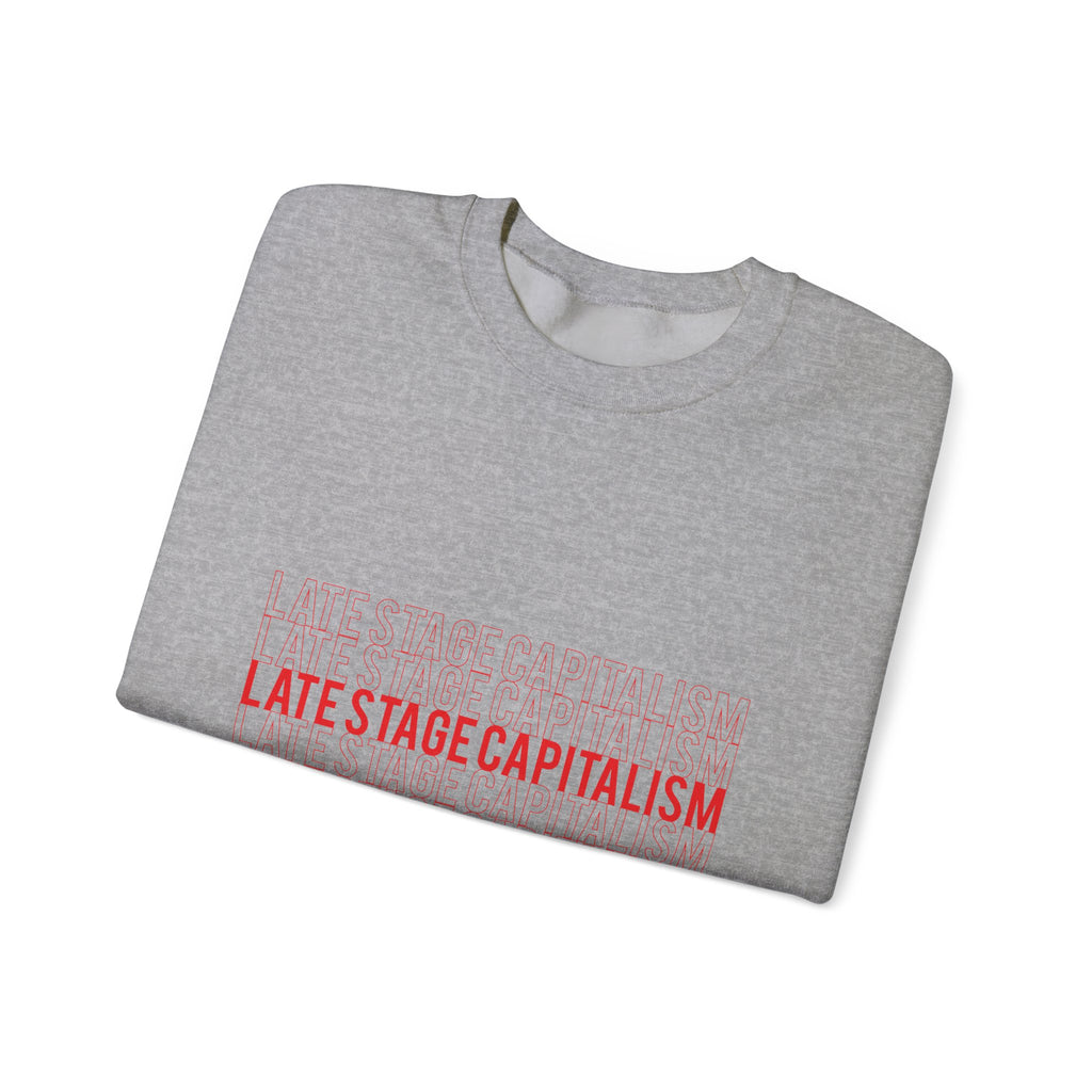 Late Stage Capitalism Crewneck Sweatshirt — Minimalist Statement Pullover