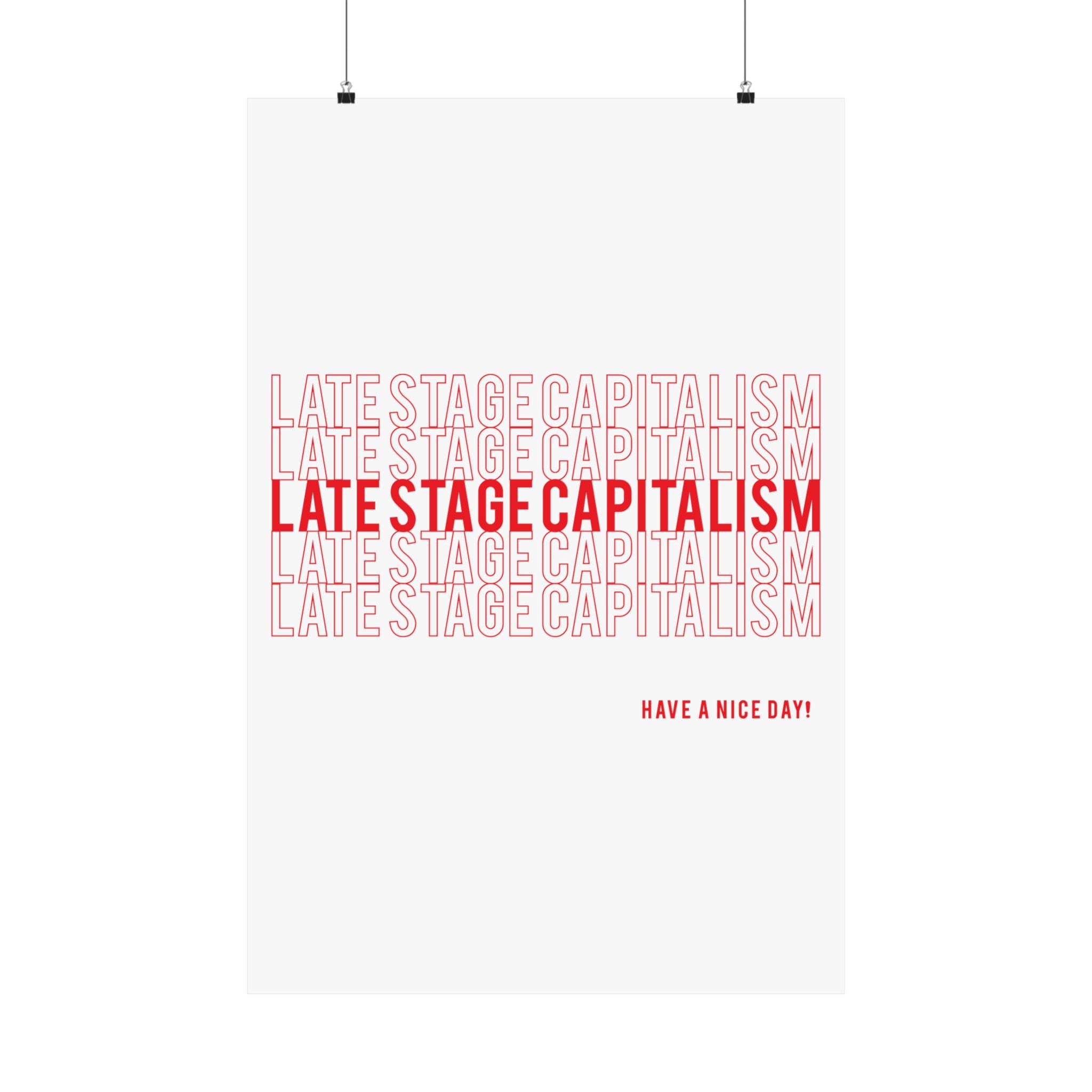 Late Stage Capitalism Matte Poster — Minimalist Red Typography "Have a Nice Day!"