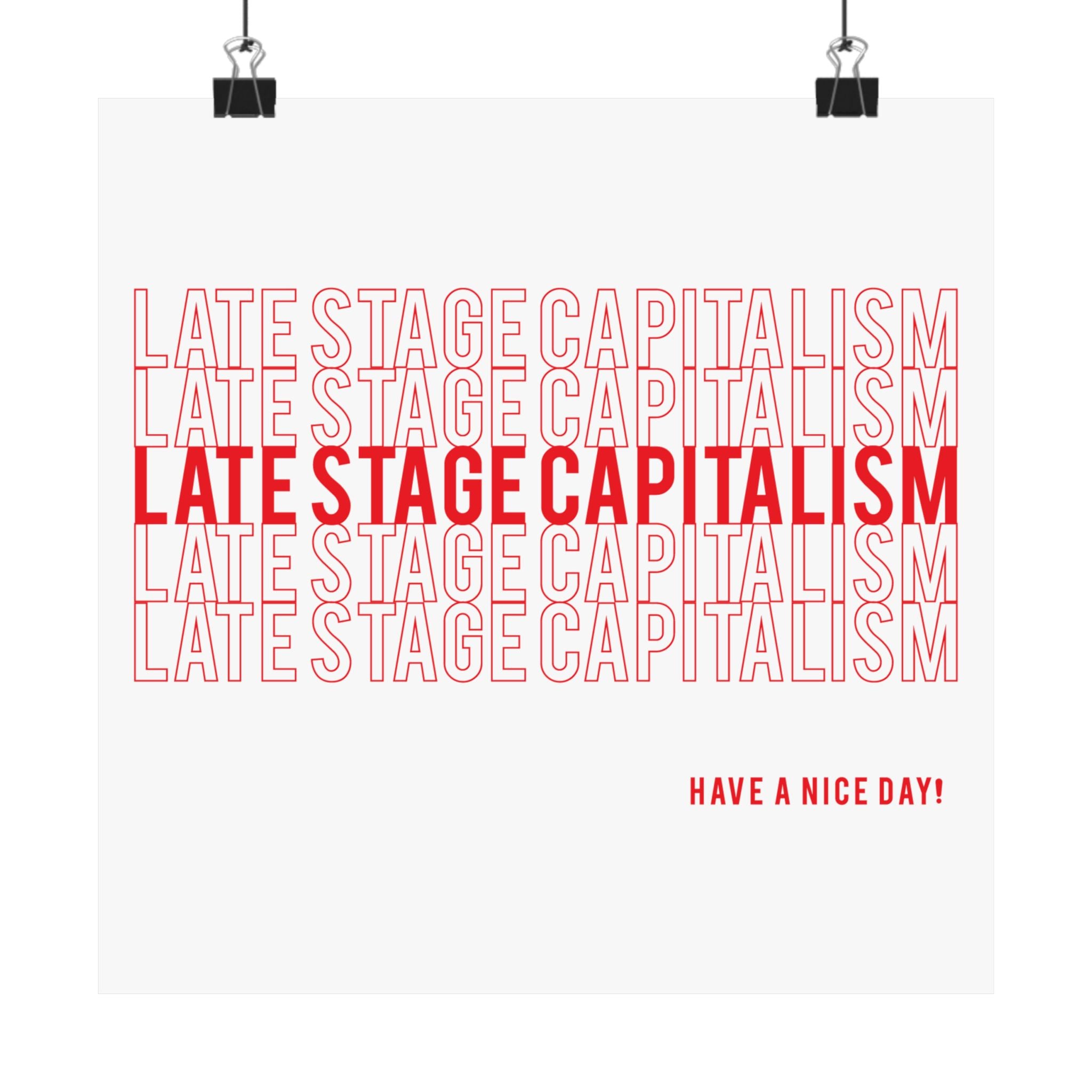 Late Stage Capitalism Matte Poster — Minimalist Red Typography "Have a Nice Day!"