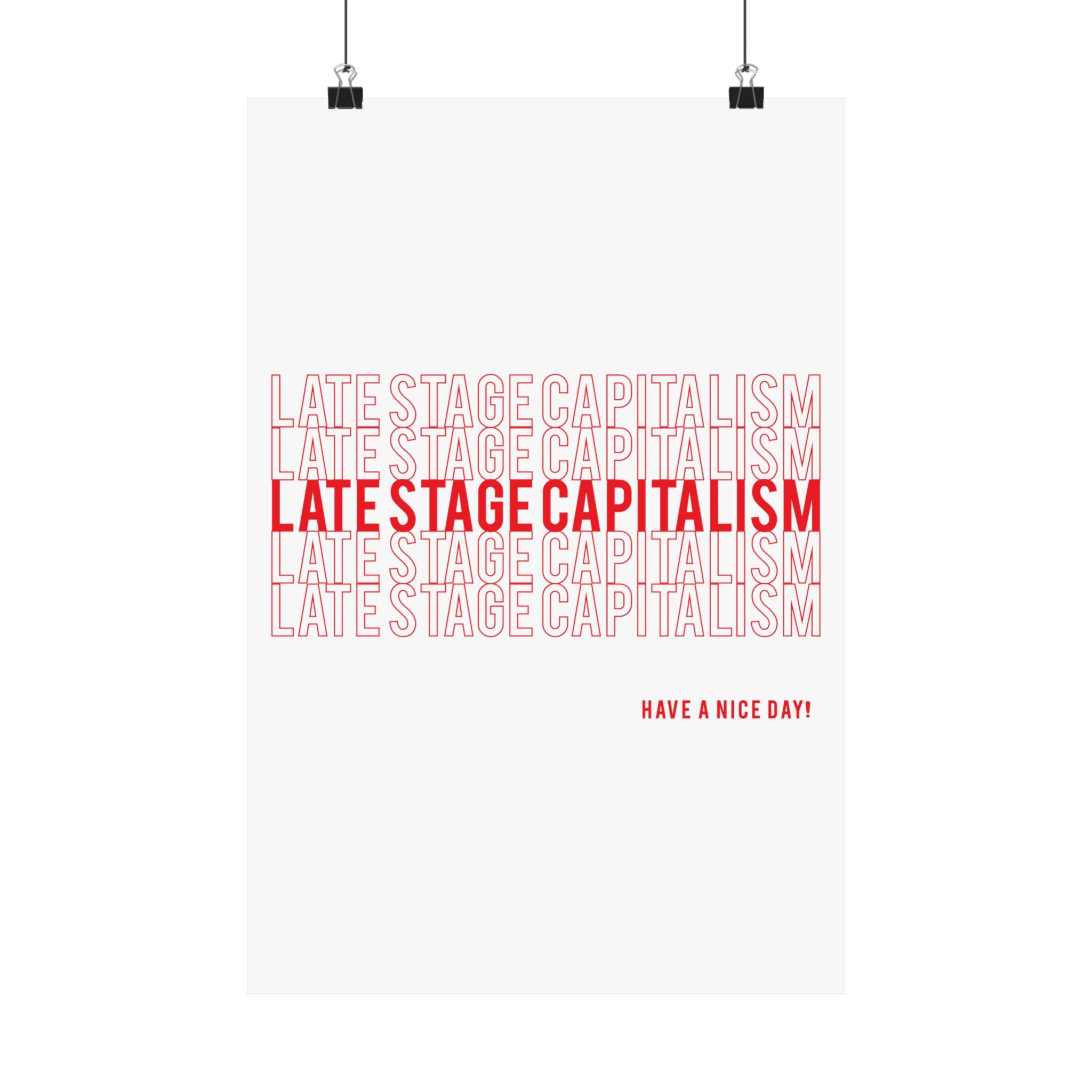 Late Stage Capitalism Matte Poster — Minimalist Red Typography "Have a Nice Day!"