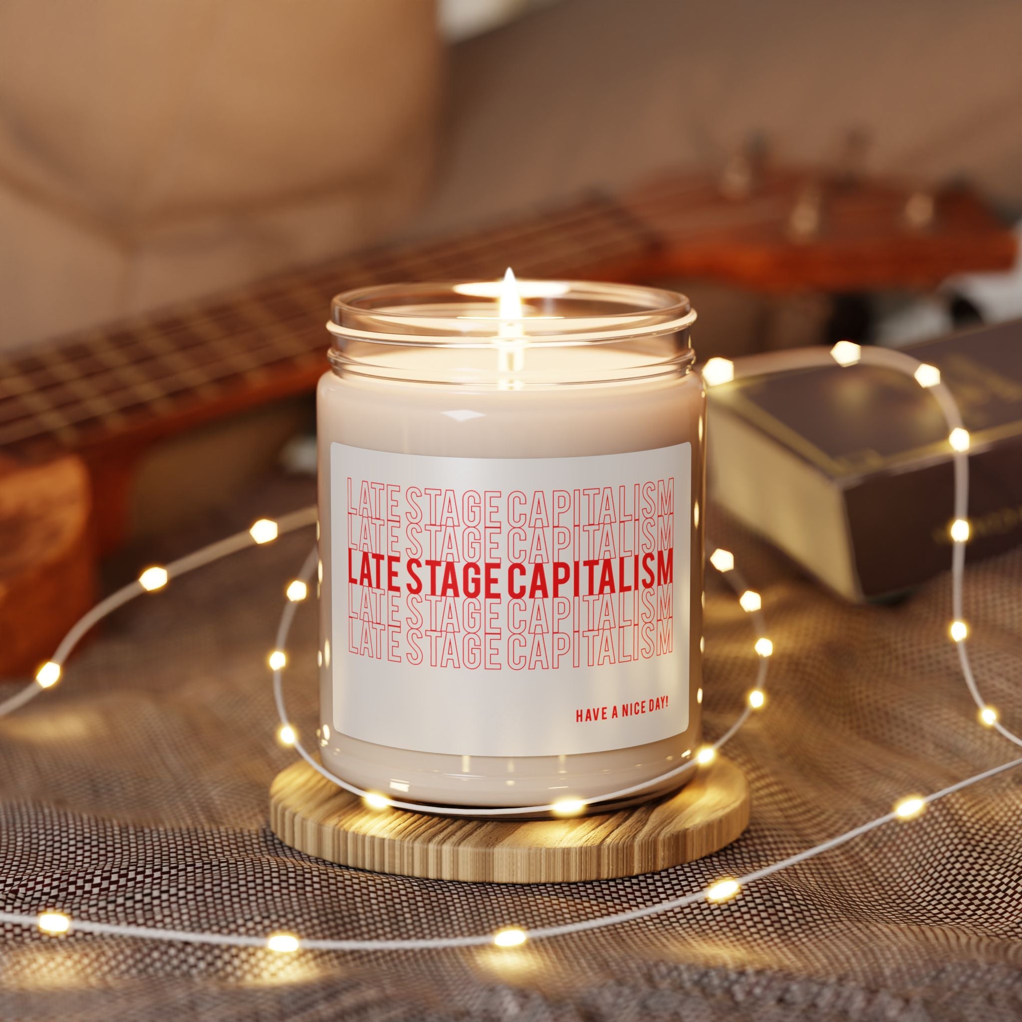 Late Stage Capitalism Scented Soy Candle — 9oz Jar (Have a Nice Day)