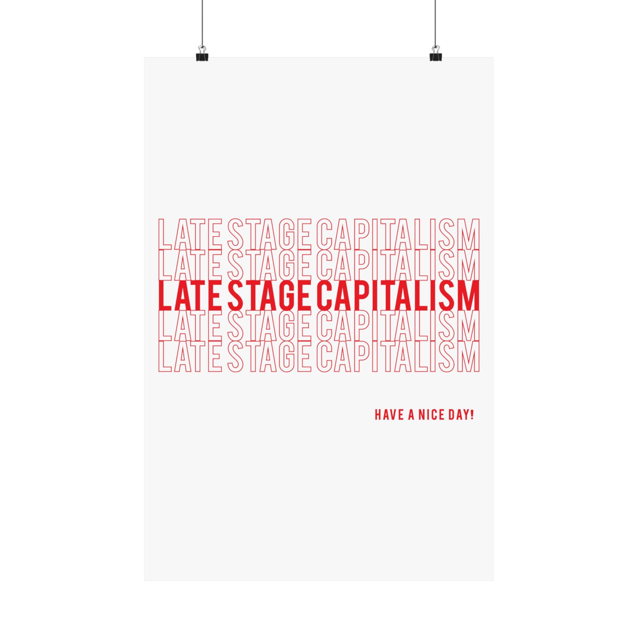 Late Stage Capitalism Matte Poster — Minimalist Red Typography "Have a Nice Day!"